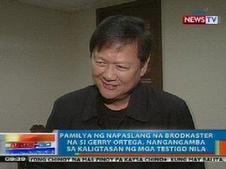 NTG: Pamilya ni Gerry Ortega, nangangamba sa kaligtasan ng mga testigo nila
