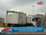 NTG: Mabusising pagsuri ng mga kargamento, isinasagawa ng BOC