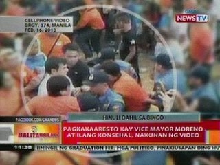 BT: Pagkakaaresto kay Vice Mayor Moreno at ilang konsehal, nakunan ng video