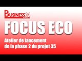 Business24 / Focus Eco - Atelier de lancement de la phase 2 du projet 35