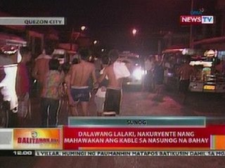 BT: 2 lalaki sa QC, nakuryente nang mahawakan ang kanle sa nasunog na bahay