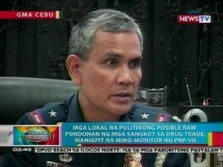 Mga lokal na pulitikong posible raw pondohan ng mga sangkot sa drug trade, mahigpit na mino-monitor
