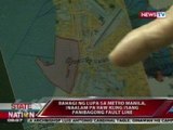 SONA: Posibleng bagong fault line sa Metro Manila, bineberipika pa ng PHIVOLCS