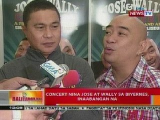 BT: Concert nina Jose at Wally sa Biyernes, inaabangan na