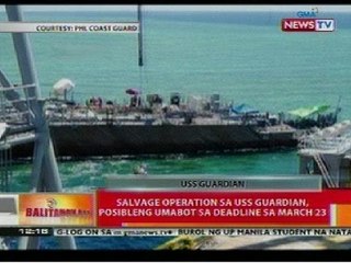 BT: Salvage ops sa USS Guardian, posibleng umabot sa deadline sa March 23