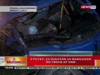 BT: 9 patay, 22 sugatan sa banggaan ng truck at van sa Maguindanao