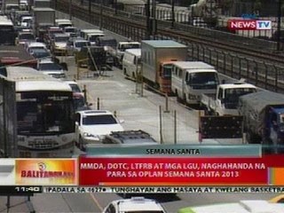 BT: MMDA, DOTC, LTFRB at mga LGU, naghahanda na para sa oplan Semana Santa 2013