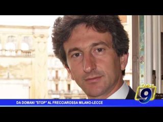 Da domani stop al Frecciarossa Milano - Lecce