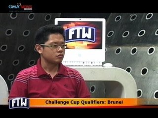 FTW: Challange Cup Qualifiers: Brunei