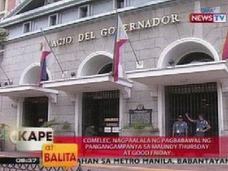 KB: Comelec, nagpaalala ng pagbabawal ng pangangampanya sa Maundy Thursday at Good Friday