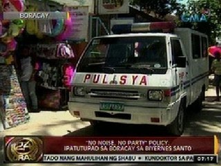 24Oras: 'No Noise, No Party' Policy, ipatutupad sa Boracay sa Biyernes Santo