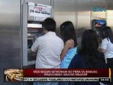 24Oras: Mga magwi-withdraw ng pera sa bangko, pinayuhang maging maagap