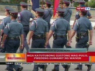 Download Video: BT:  Apela ng ilan, wag gawing requirement ang height para makapag-apply bilang pulis