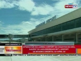 BT: Operasyon ng Lumbia Airport sa CDO, ililipat sa Laguindingan Int'l airport sa Misamis Or.