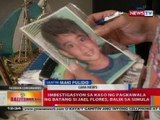 BT: Imbestigasyon sa kaso ng pagkawala ng batang si Jael Flores, balik sa simula