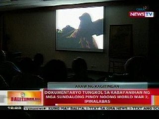 BT: Dokumentaryo tungkol sa kabayanihan ng mga sundalong Pinoy noon WW2, ipinalabas