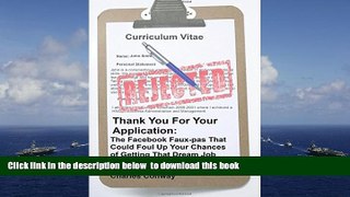 BEST PDF  Thank You for Your Application: The Facebook Faux-Pas That Could Foul Up Your Chances of