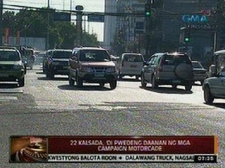 24 Oras: 22 kalsada, 'di pwedeng daanan ng mga campaign motorcade