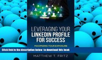 PDF [FREE] DOWNLOAD  Leveraging Your LinkedIn Profile for Success: Maximizing Your Exposure and