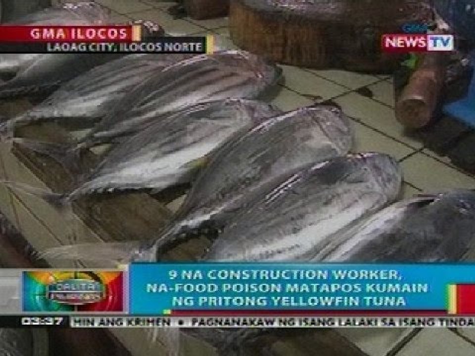 BP: 9 na construction worker sa Laoag City, na-food poison matapos kumain ng pritong yellowfin tuna