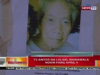 BT: 72-anyos na lalaki, nawawala noong pang April 4