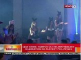 BT: Sexy show, tampok sa 5th Anniversary celebration ng Playboy Philippines