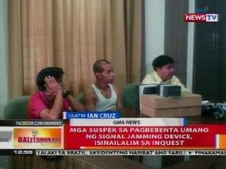 BT: Mga suspek sa pagbebenta ng signal jamming device, isinailalim sa inquest