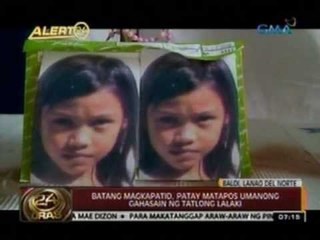 24 Oras: Batang magkapatid, patay   matapos umanong gahasain ng tatlong   lalaki