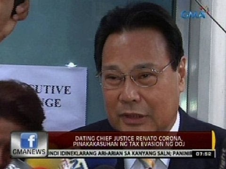 24 Oras: Dating Chief Justice Renato   Corona, pinakakasuhan ng tax evasion ng   DOJ