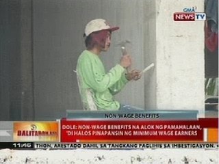 BT: DOLE: Non-wage benefits na alok ng pamahalaan, 'di halos pinapansin ng minimum wage earners