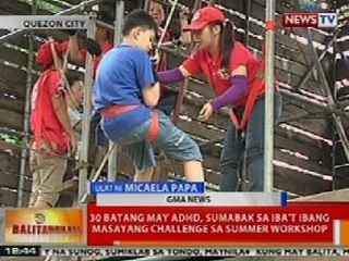 BT: 30 batang may ADHD, sumabak sa iba't ibang masayang challenge sa summer workshop sa QC