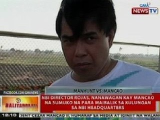 BT: NBI Dir. Rojas, nanawagan kay Mancao na sumuko na