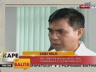 KB: NBI, hindi pa rin nahuhuli ang tumakas na si Cezar Mancao II
