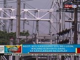 BP: NGCP: 40-50% ng Luzon, nawalan ng kuryente dahil sa kakulangan ng suplay