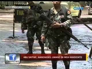 24 Oras: Abu Sayyaf, nangingikil umano sa mga kandidato