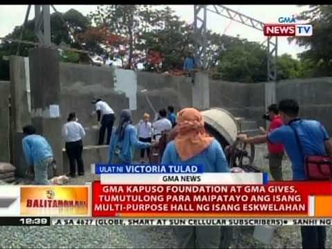 BT: GMA Kapuso Foundation at GMA Gives, tumutulong para maipatayo ang isang multi-purpose hall