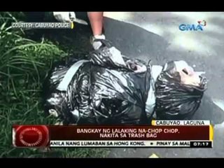 24 Oras: Bangkay ng lalaking na-chop chop, nakita sa trash bag