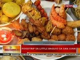 BT: Foodtrip sa Little Baguio sa San Juan