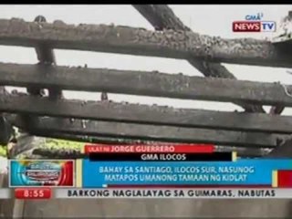 BP: Bahay sa Ilocos Sur, nasunog matapos umanong tamaan ng kidlat