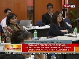 BT: Mga Neophyte Congressman, sasailalim sa training bago ang pagbubukas ng 16th Congress