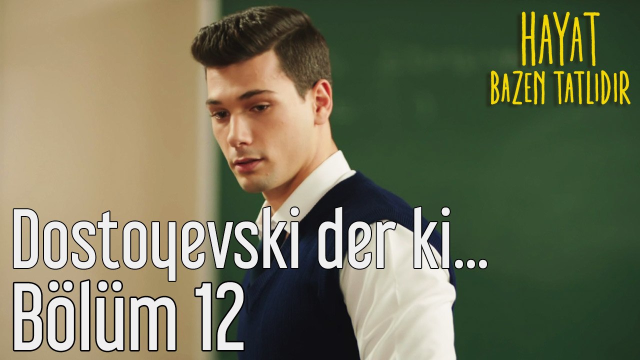 Hayat Bazen Tatlıdır 12. Bölüm Dostoyevski Der Ki...