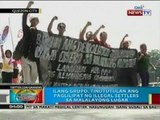 BP: Ilang grupo, tinututulan ang paglilipat ng informal settlers sa malalayong lugar