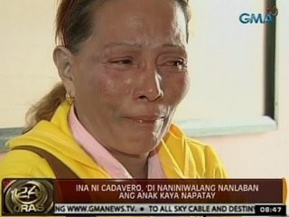 24Oras: Ina ni Cadavero, hindi naniniwalang nanlaban ang anak kaya napatay