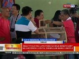 BT: Mga titulo ng lupa para sa mga beneficiary ng Hacienda Luisita, sinimulan nang i-raffle