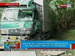 BP: Isa patay, 2 sugatan sa banggaan ng delivery van at 10-wheeler sa Atimonan, Quezon