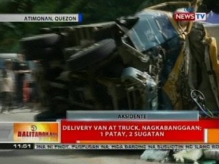BT: Delivery van at truck, nagkabanggaan; 1 patay, 2 sugatan