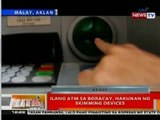 BT: Ilang ATM sa Boracay, nakunan ng skimming devices