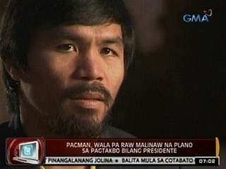 24Oras: Pacman, wala pa raw malinaw na plano sa pagtakbo bilang presidente