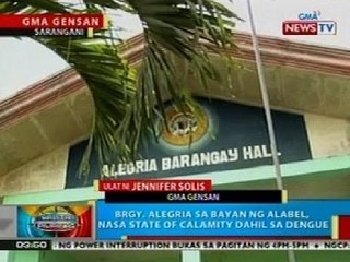 BP:Brgy. Alegria, Alabel, Sarangani, nasa state of calamity dahil sa dengue