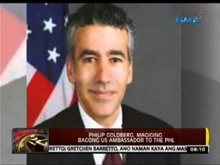 24 Oras: Philip Goldberg, magiging bagong US Ambassador to the Phl